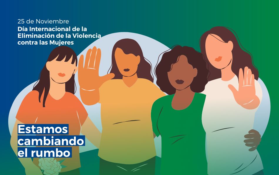 25 de Noviembre | Día Internacional de la Eliminación de la Violencia contra las Mujeres. Estamos cambiando el rumbo