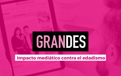 Proyecto GRANDES: impacto mediático contra el edadismo