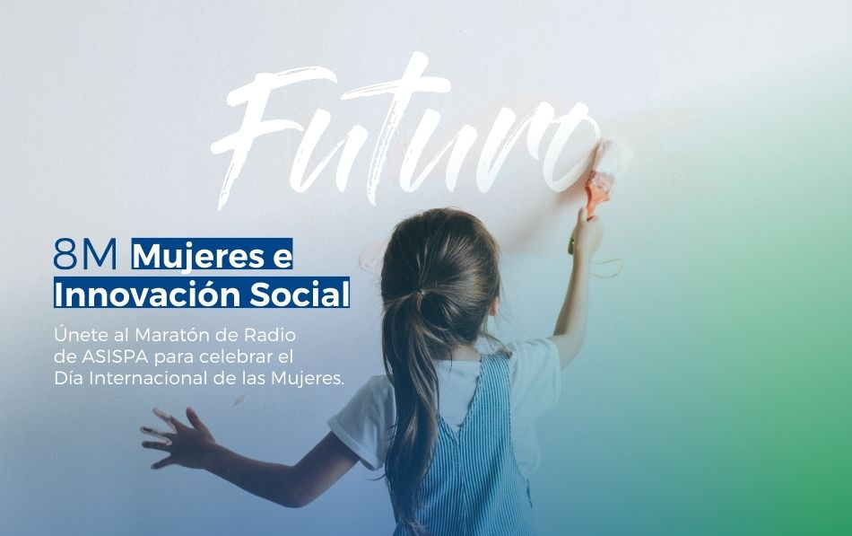 8M Mujeres e Innovación Social: ASISPA celebra el Día Internacional de las Mujeres con un maratón de radio