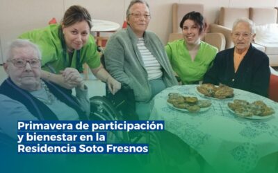 Primavera de participación y bienestar en la Residencia Soto Fresnos