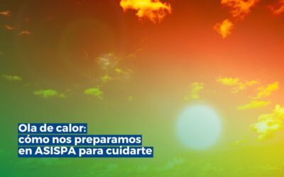 Ola de calor: cómo nos preparamos en ASISPA para cuidarte
