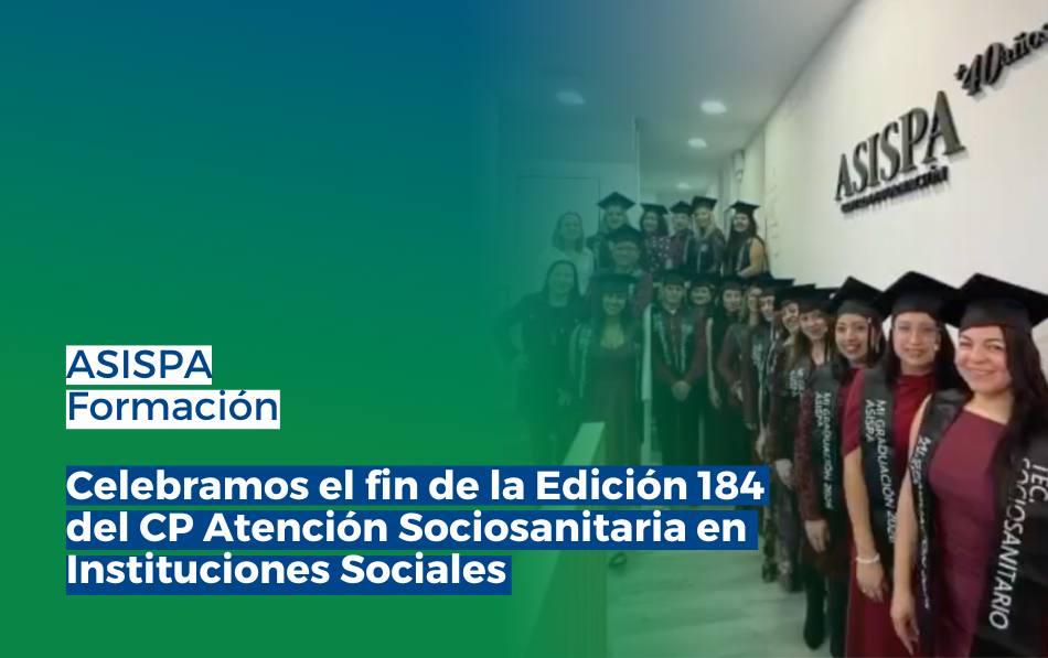 Cerramos la Edición 184 del Certificado de Profesionalidad en Atención Sociosanitaria en Instituciones Sociales