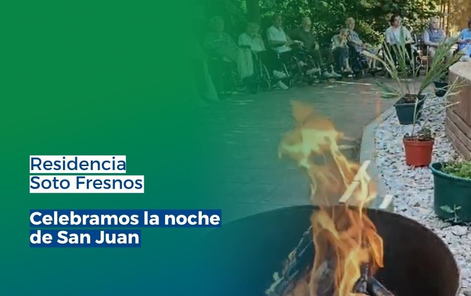 La Noche de San Juan llena de ilusión la Residencia Soto Fresnos
