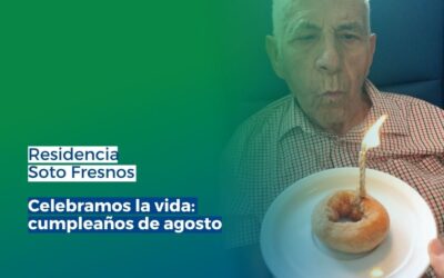 Celebramos los cumpleaños de agosto en la Residencia Soto Fresnos